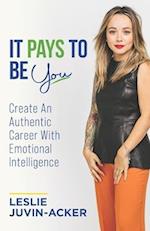 It Pays To Be You: Create an Authentic Career with Emotional Intelligence 