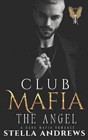 Club Mafia - The Angel: A Dark Mafia Romance