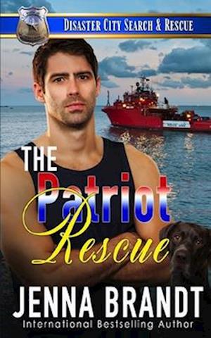 The Patriot Rescue: A K9 Handler Romance (Disaster City Search and Rescue, Book 31)