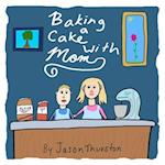 Baking a Cake with Mom