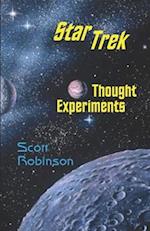 Star Trek Thought Experiments: Mind-Expanding Excursions into Philosophical Deep Space 