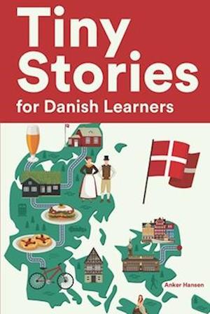Tiny Stories for Danish Learners: Short Stories in Danish for Beginners and Intermediate Learners