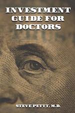 Investment Guide for Doctors: And Anyone Else with a Steady Job 