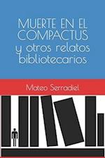 MUERTE EN EL COMPACTUS y otros relatos bibliotecarios