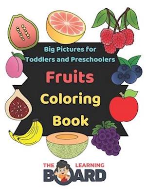 Fruits Coloring Book with Big Pictures: Suitable for 1 Year old, Toddlers and Preschoolers