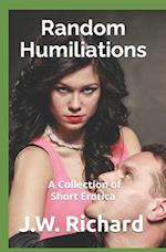 Random Humiliations: A Collection of Short Erotica 