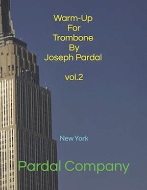 Warm-Up For Trombone By Joseph Pardal vol.2: New York