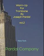 Warm-Up For Trombone By Joseph Pardal vol.2: New York 