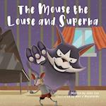The Mouse the Louse and Superba 