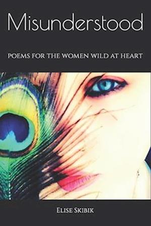 Misunderstood: poems for the women wild at heart