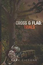 Cross & Flag: Trials: A Novel of Alternate History 