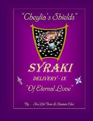 "Cheylia's Shields": DELIVERY - IX, "Of Eternal Love"