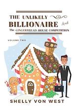 The Unlikely Billionaire: The Gingerbread House Volume Two 