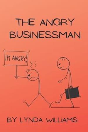 The Angry Businessman Children's Book: For Ages 6-8