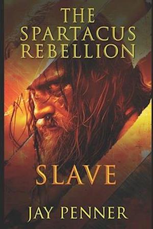 Slave - The Spartacus Rebellion Book II