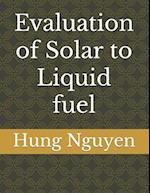 Evaluation of Solar to Liquid fuel 
