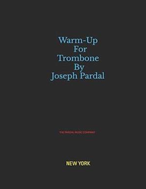 Warm-Up For Trombone By Joseph Pardal Vol.3: NEW YORK