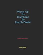 Warm-Up For Trombone By Joseph Pardal Vol.3: NEW YORK 