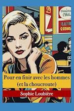 Pour en finir avec les homme (et la choucroute)