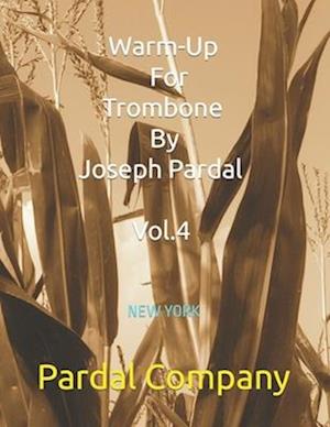 Warm-Up For Trombone By Joseph Pardal Vol.4 : NEW YORK