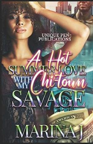 A Hot Summer Love with My Chi-Town Savage: Novella