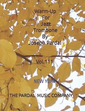 Warm-Up For Jazz Trombone By Joseph Pardal Vol.111 : NEW YORK