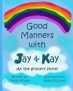 Good Manners with Jay and Kay: At the Grocery Store 