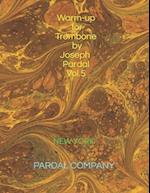 Warm-up for Trombone by Joseph Pardal Vol.5: NEW YORK 