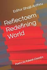 Reflectoem Redefining World: Poetry by Rakesh Chandra 