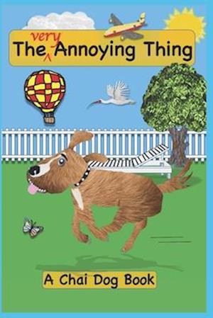The Very Annoying Thing: A Chai Dog Book