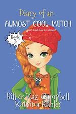 Diary of an Almost Cool Witch - Book 3: What Else Can Go Wrong?: Books for Girls 9-12 