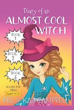 Diary of an Almost Cool Witch - Books 1, 2 and 3: Books for Girls aged 9-12 