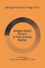 Ameen Albert Rihani: A Train and No Station 