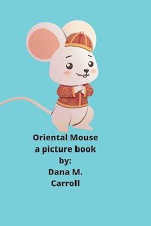 Oriental Mouse: A picture book