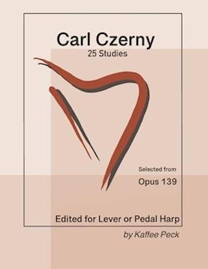 Carl Czerny 25 Studies for Lever or Pedal Harp: Selected from Opus 139