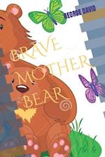 BRAVE MOTHER BEAR 