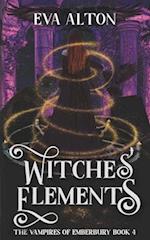 Witches' Elements: A Paranormal Romance and Women's Fiction Vampire Witch Novel 