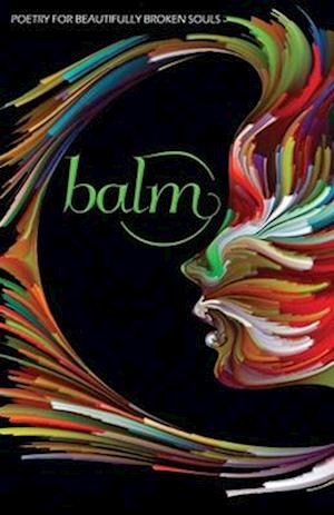 Balm 2: More Poetry for Beautifully Broken Souls