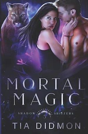 Mortal Magic: Steamy Shifter Romance