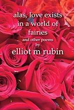 alas, love exists in a world of fairies and other poems 