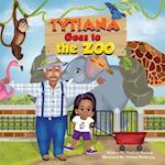 Tytiana Goes To The Zoo: Celebrate the Special bond between Granddaughter and Grandpa 