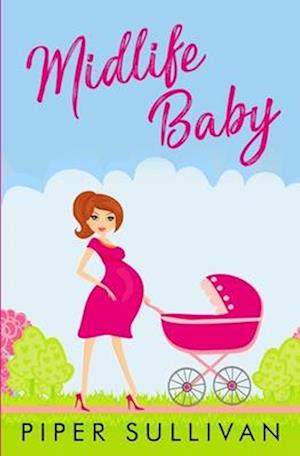 Midlife Baby: Later in Life Romance Surprise Pregnancy Romance