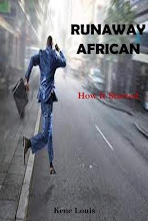 RUNAWAY AFRICAN: How It Started