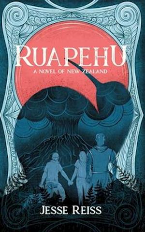 RUAPEHU: A NOVEL OF NEW ZEALAND