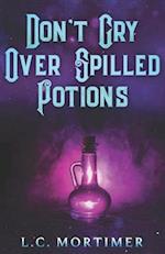 Don't Cry Over Spilled Potions 