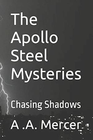 The Apollo Steel Mysteries : Chasing Shadows