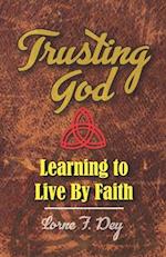 Trusting God: Learning to Live by Faith 