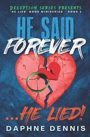 He Said Forever... He Lied!: Part of the He Lied miniseries