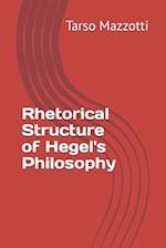 Rhetorical Structure of Hegel's Philosophy Tarso Mazzotti 