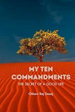 MY TEN COMMANDMENTS: THE SECRET OF A GOOD LIFE 